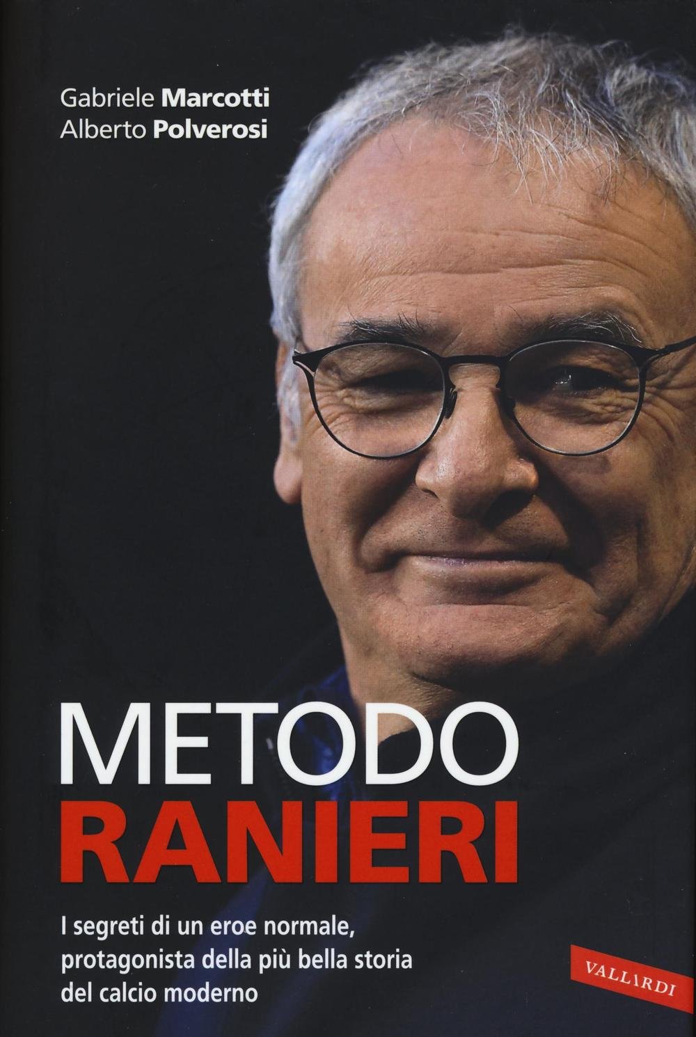 Metodo Ranieri. I segreti di un eroe normale, protagonista della più bella storia del calcio moderno Health, Nutrition & Fitness