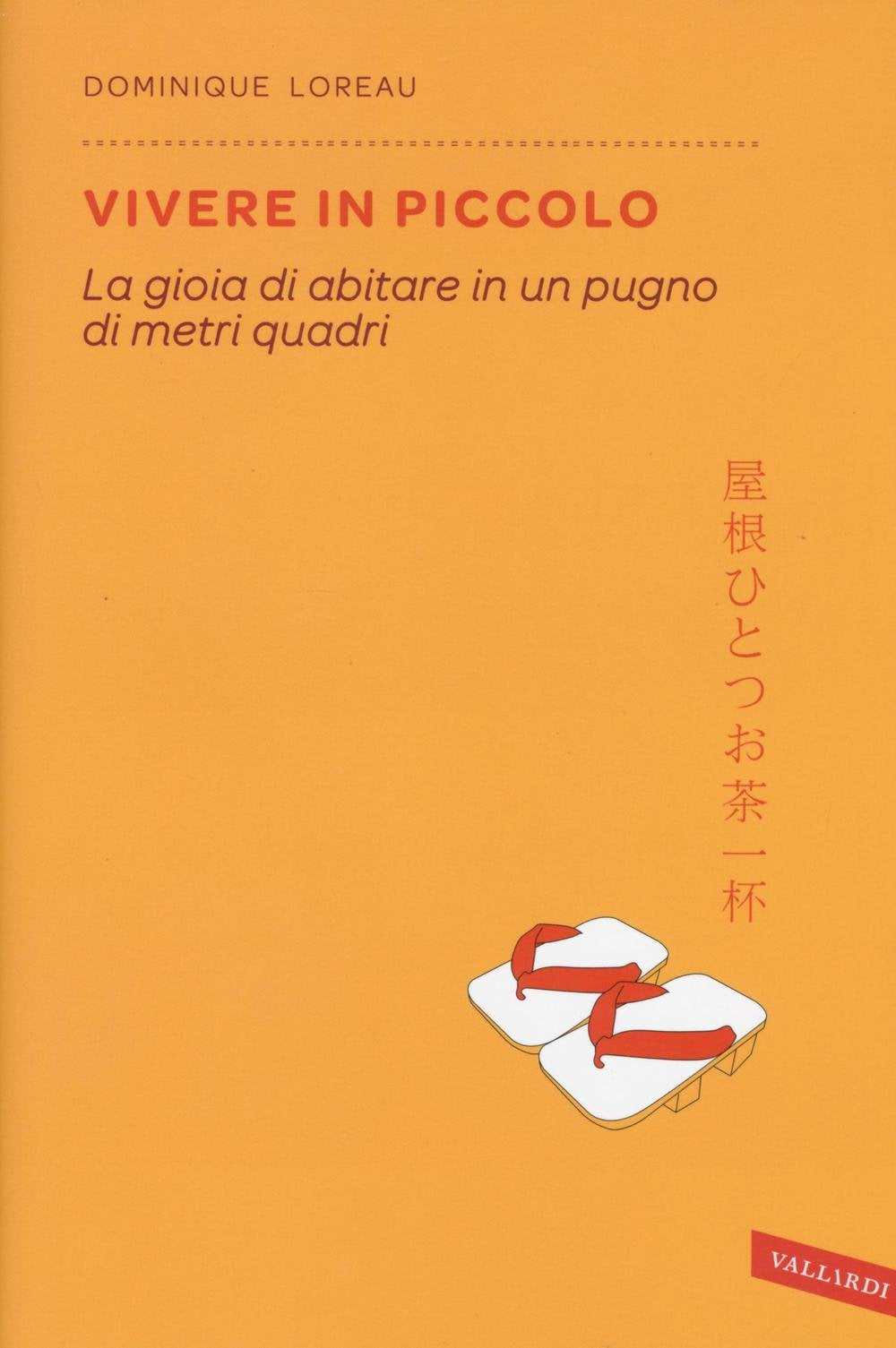 Vivere in piccolo. La gioia di abitare in un pugno di metri quadri book