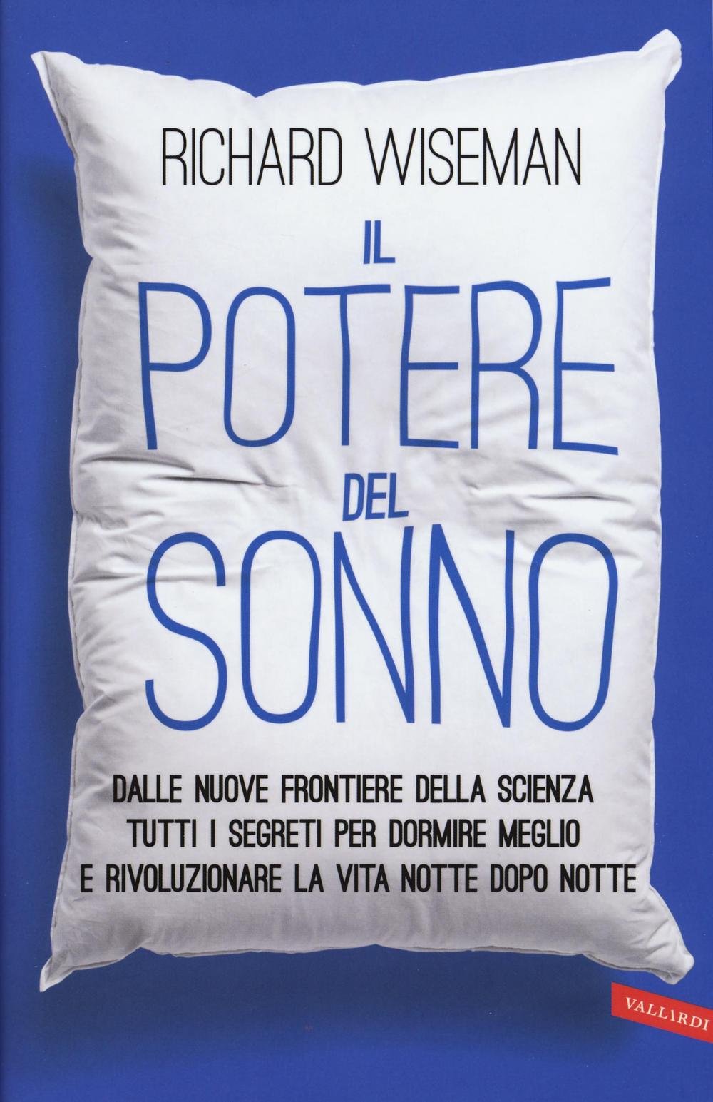 Il potere del sonno. Dalle nuove frontiere della scienza tutti i segreti per dormire meglio e rivoluzionare la vita notte dopo notte book