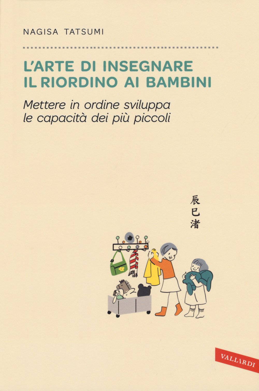L'arte di insegnare il riordino ai bambini. Mettere in ordine sviluppa le capacità dei più piccoli Parents & Children