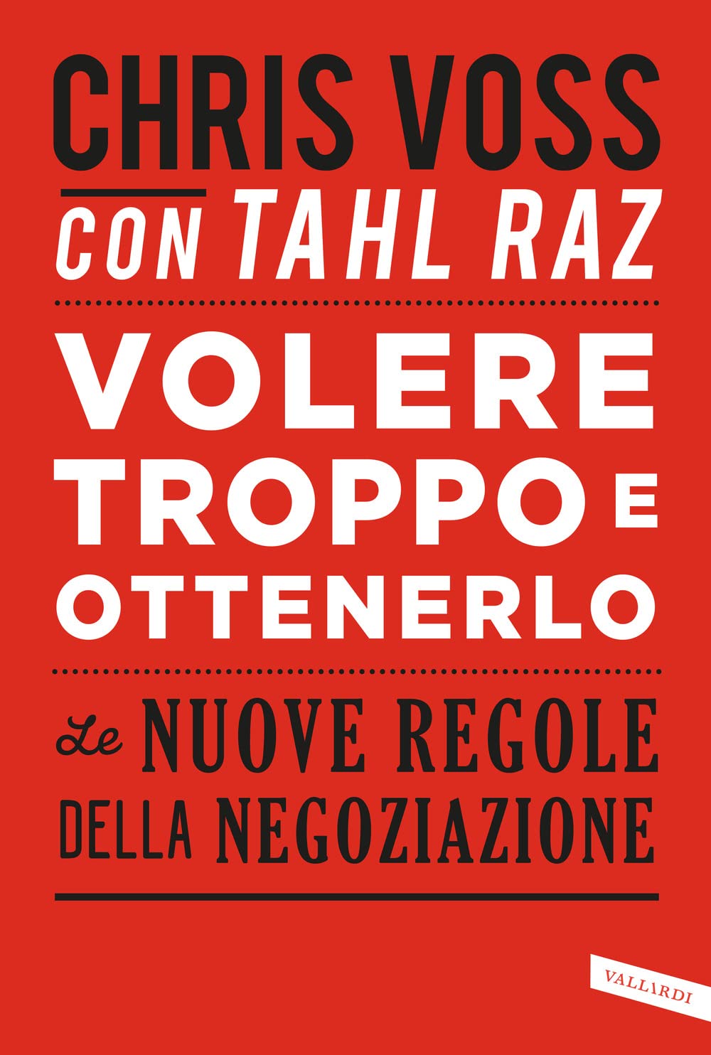 Volere troppo e ottenerlo. Le nuove regole della negoziazione book