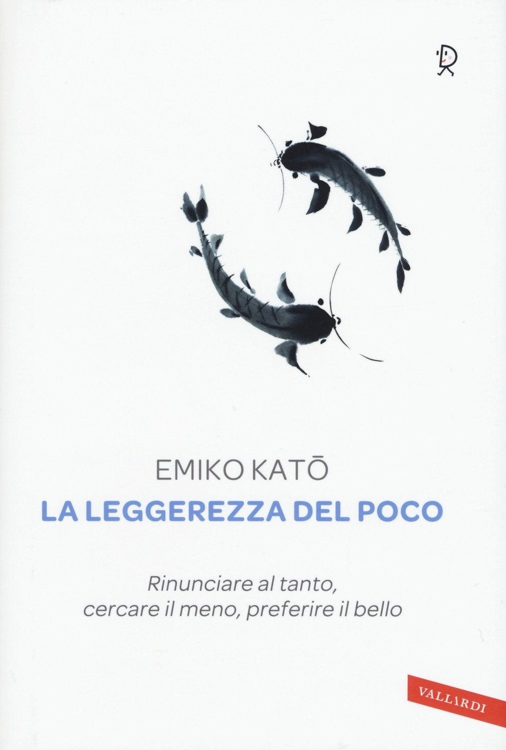 La leggerezza del poco. Rinunciare al tanto, cercare il meno, preferire il bello Psychology