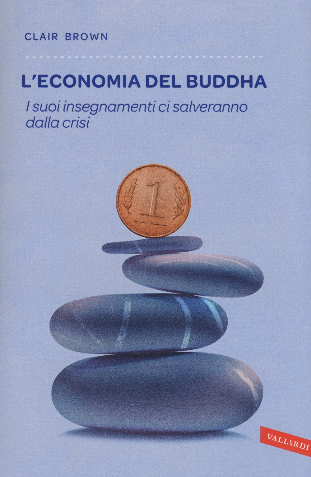 L'economia del Buddha. I suoi insegnamenti ci salveranno dalla crisi book