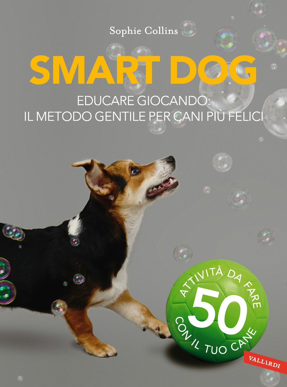 Smart dog. Educare giocando: il metodo gentile per cani più felici book