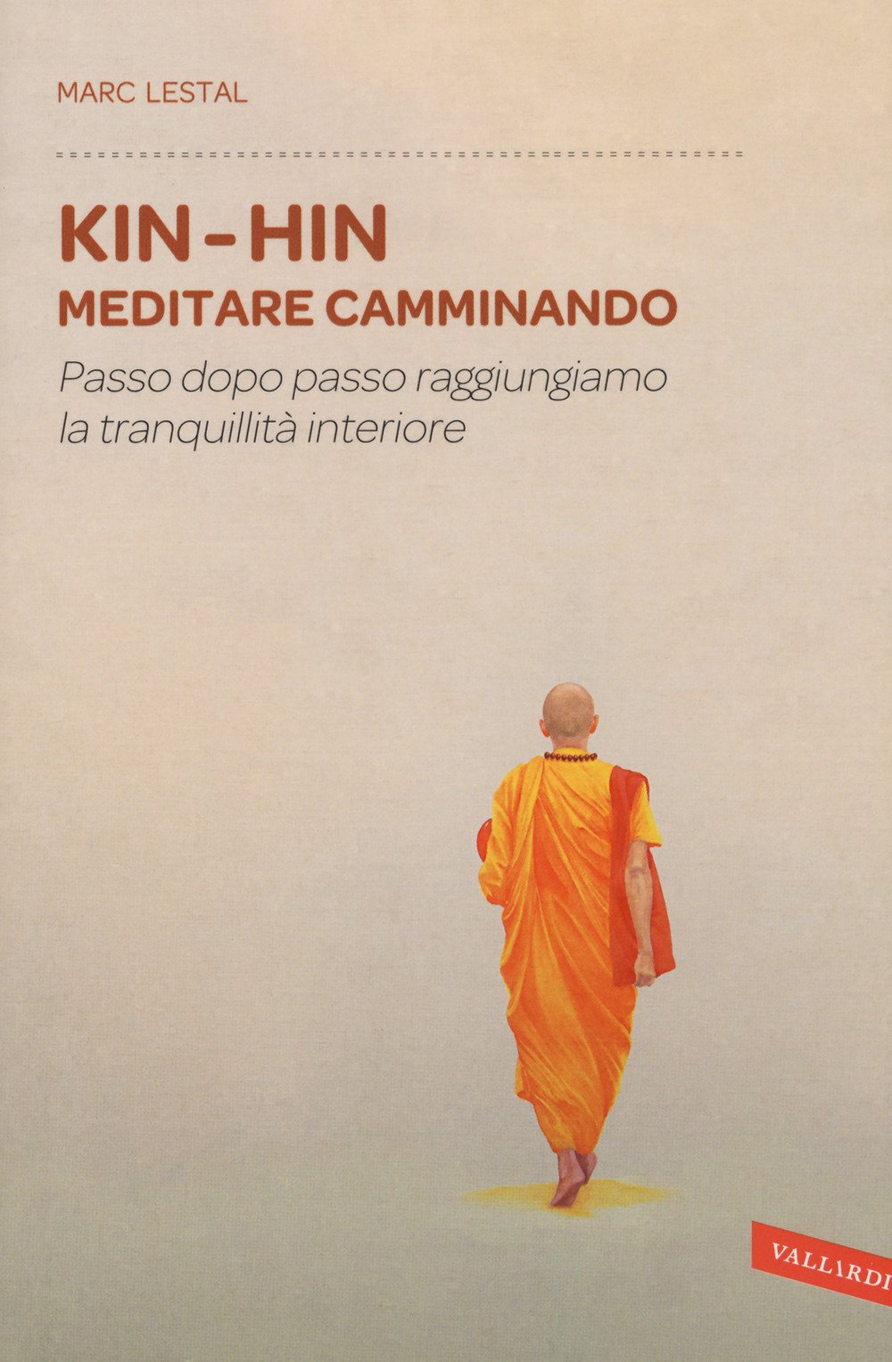 Kin-Hin. Meditare camminando. Passo dopo passo raggiungiamo la tranquillità interiore Lifestyle