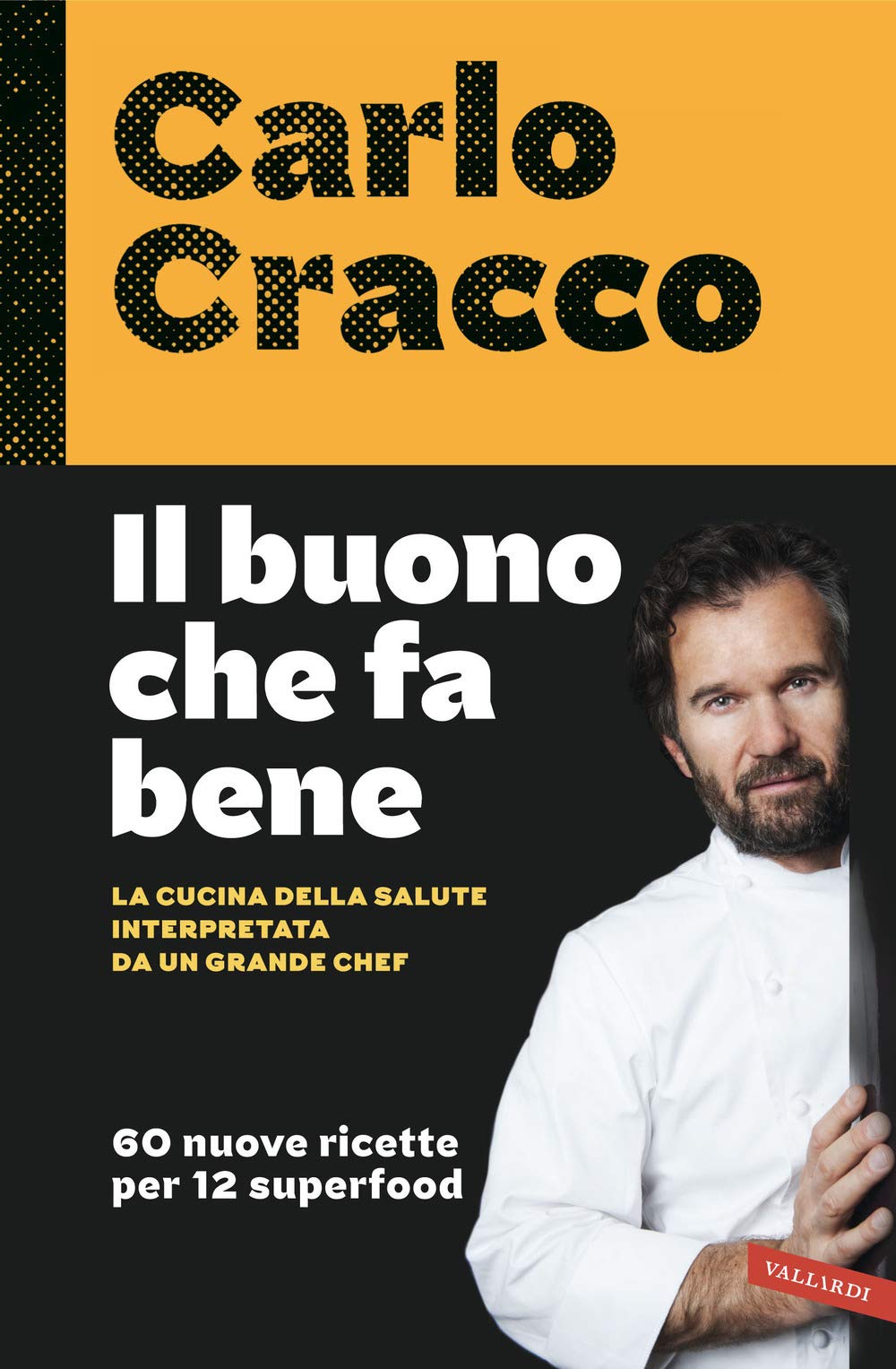 Il buono che fa bene. La cucina della salute interpretata da un grande chef. 60 nuove ricette per 12 superfood Cooking & Enjoying