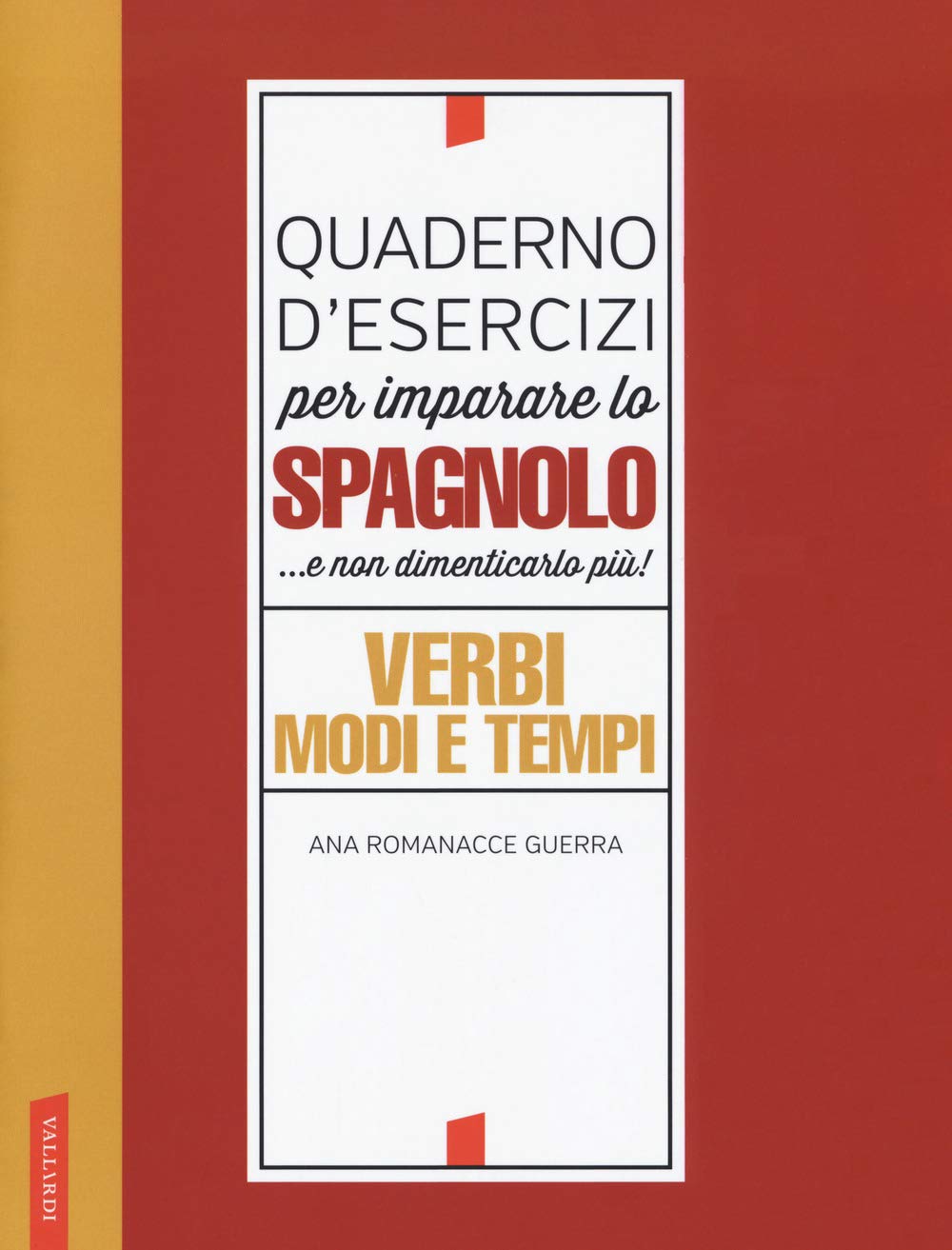 Quaderno d'esercizi per imparare lo spagnolo... e non dimenticarlo più! Verbi, modi e tempi book