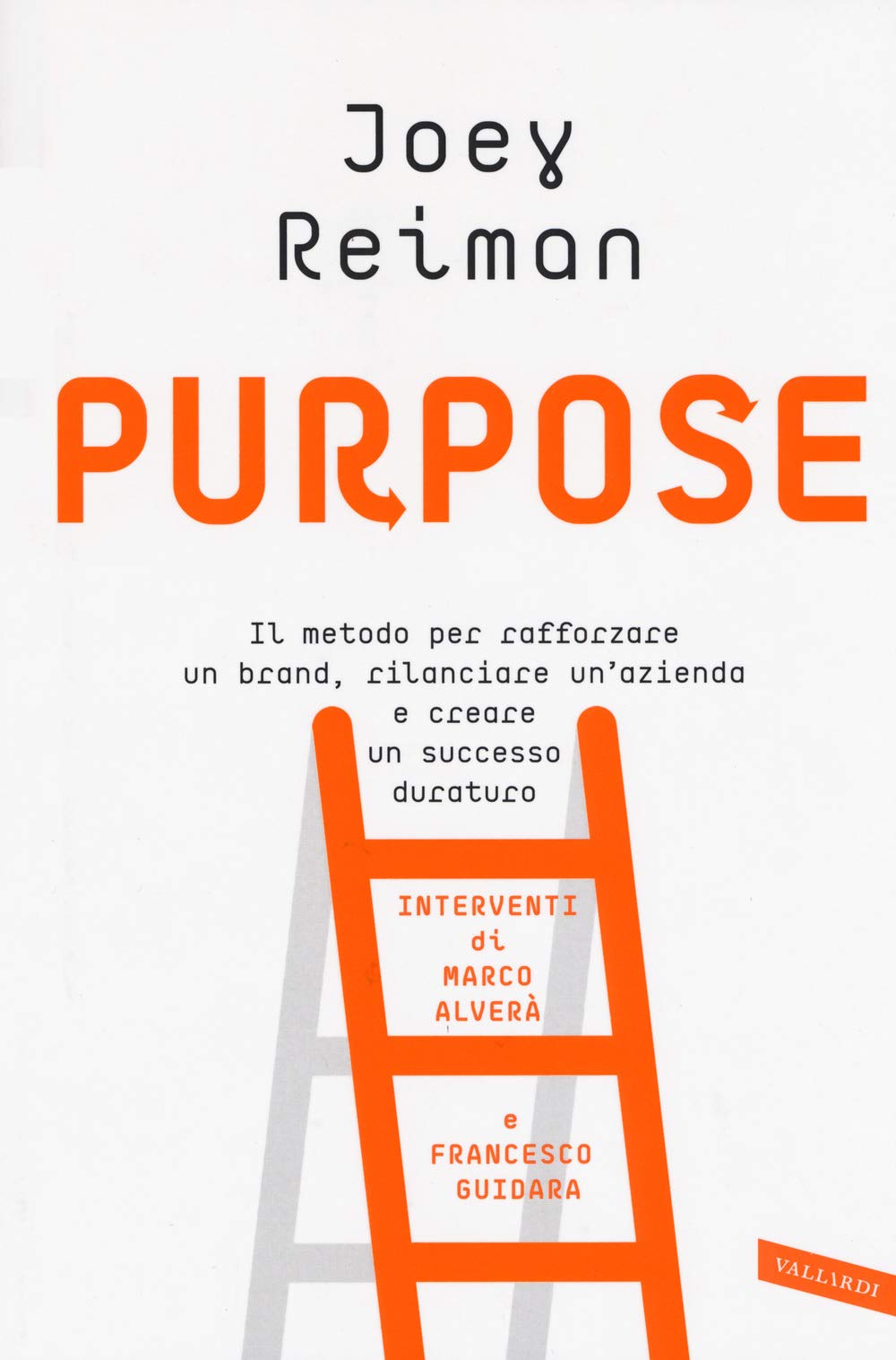 Purpose. Il metodo per rafforzare un brand, rilanciare un'azienda e creare un successo duraturo Business, Finance & Career