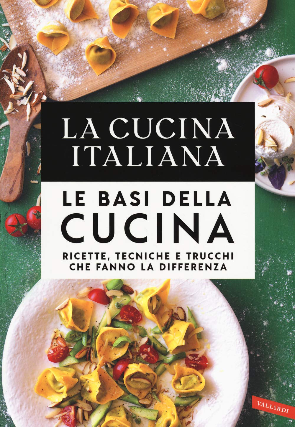 Le basi della cucina. Ricette, tecniche e trucchi che fanno la differenza Leisure, Home & Garden