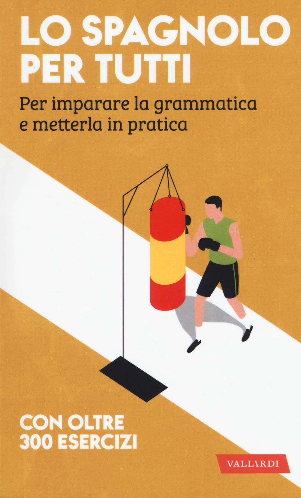 Lo spagnolo per tutti. Per imparare la grammatica e metterla in pratica Foreign Languages ​​& Dictionaries