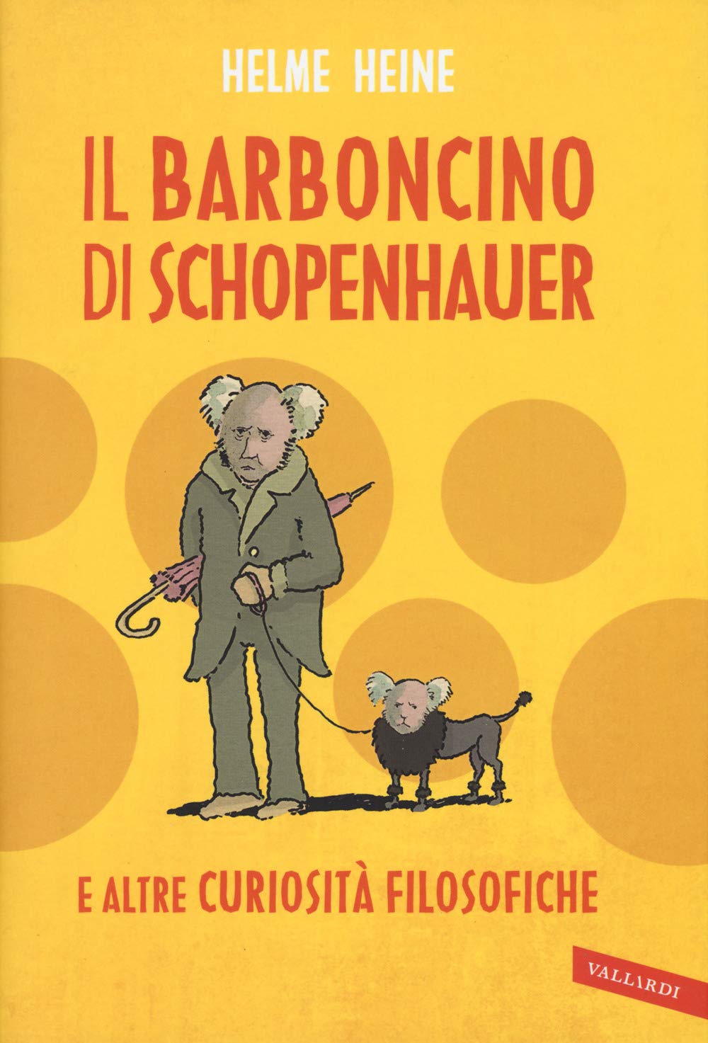 Il barboncino di Schopenhauer e altre curiosità filosofiche Philosophy