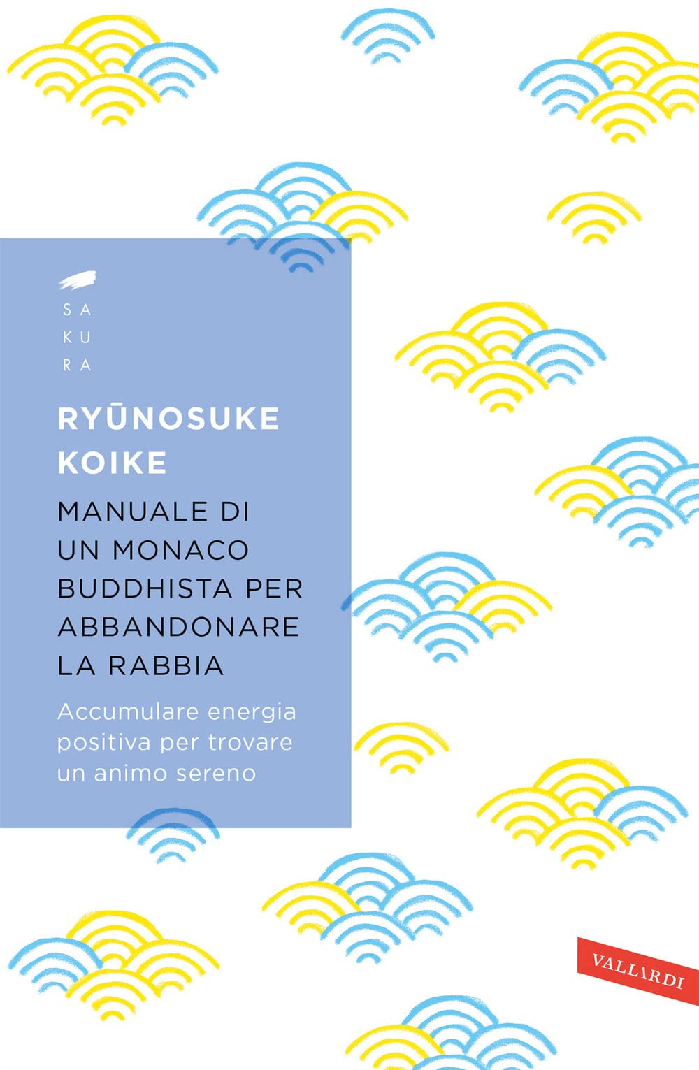Manuale di un monaco buddhista per abbandonare la rabbia. Accumulare energia positiva per trovare un animo sereno (Sakura) Social Sciences