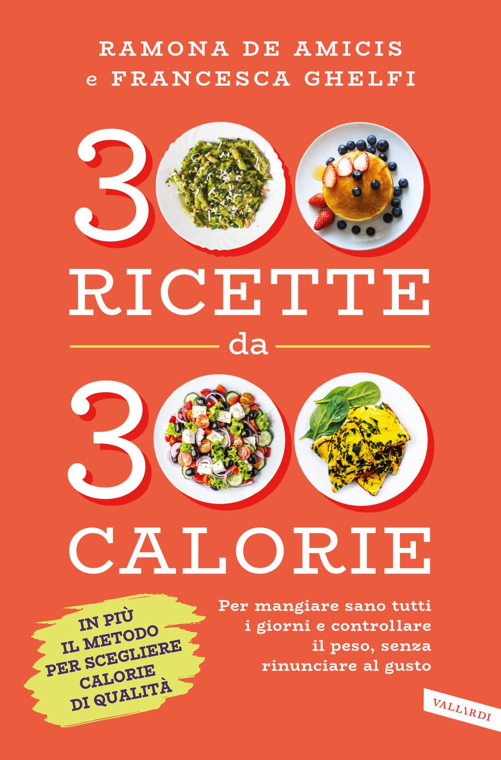 300 ricette da 300 calorie. Per mangiare sano tutti i giorni e controllare il peso, senza rinunciare al gusto Cooking & Enjoying