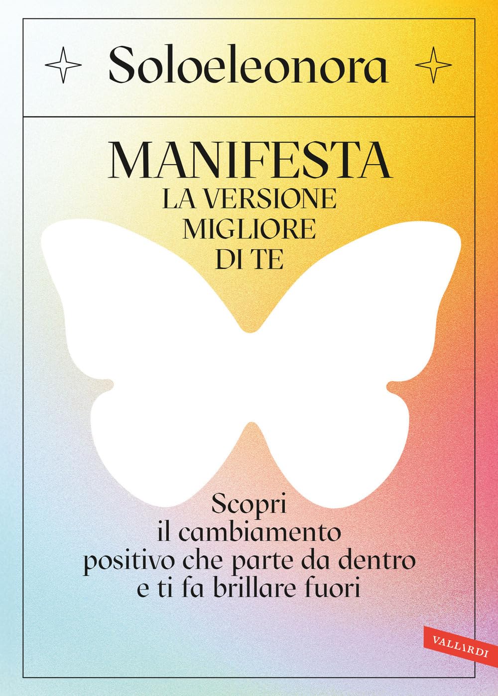 Manifesta la versione migliore di te. Scopri il cambiamento positivo che parte da dentro e ti fa brillare fuori. Con QR Code book