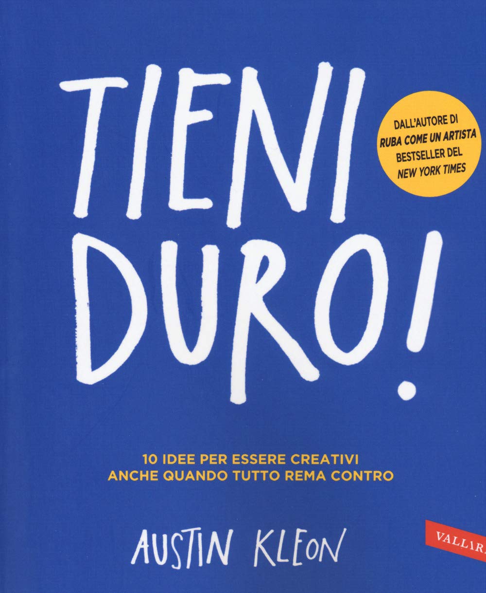 Tieni duro! 10 idee per essere creativi anche quando tutto rema contro book