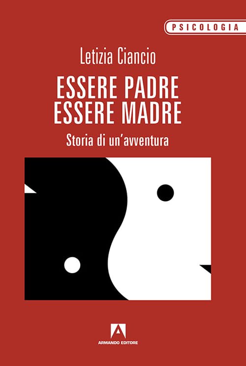 Essere padre, essere madre. Storia di un'avventura (Psicologia) Psychology