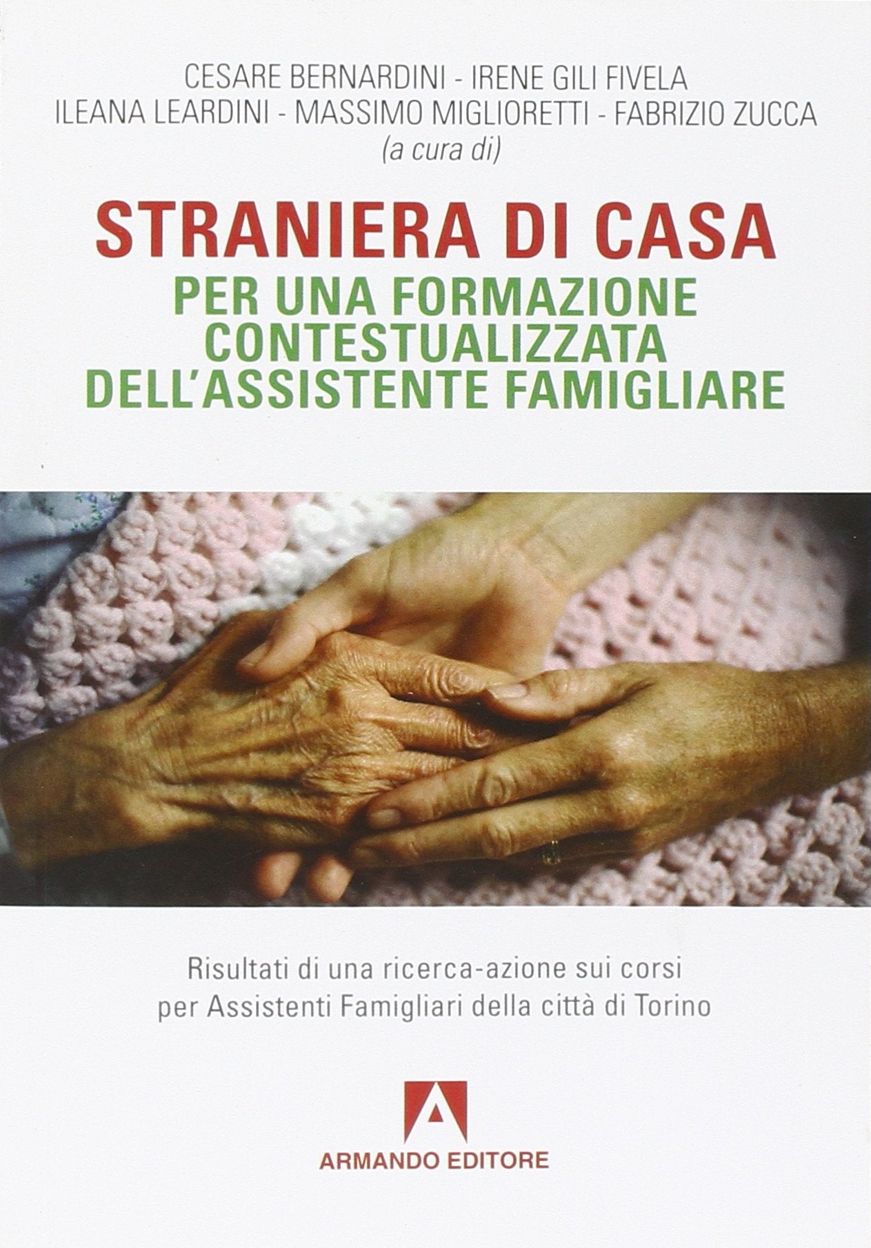 Straniera di casa. Per una formazione contestualizzata dell'assistente famigliare (Scaffale aperto) Social Sciences