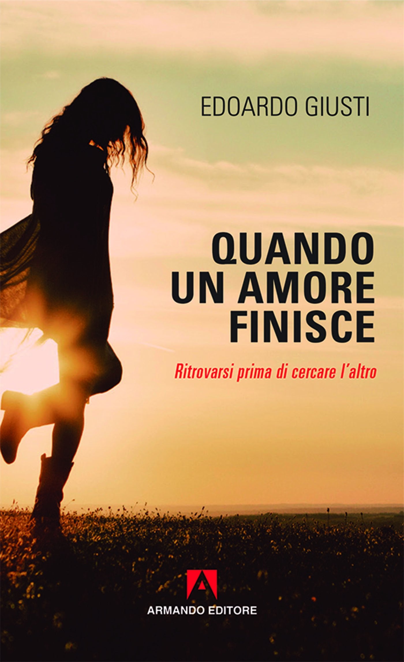 Quando un amore finisce. Ritrovarsi prima di cercare l'altro (Scaffale aperto) Partnership & Love