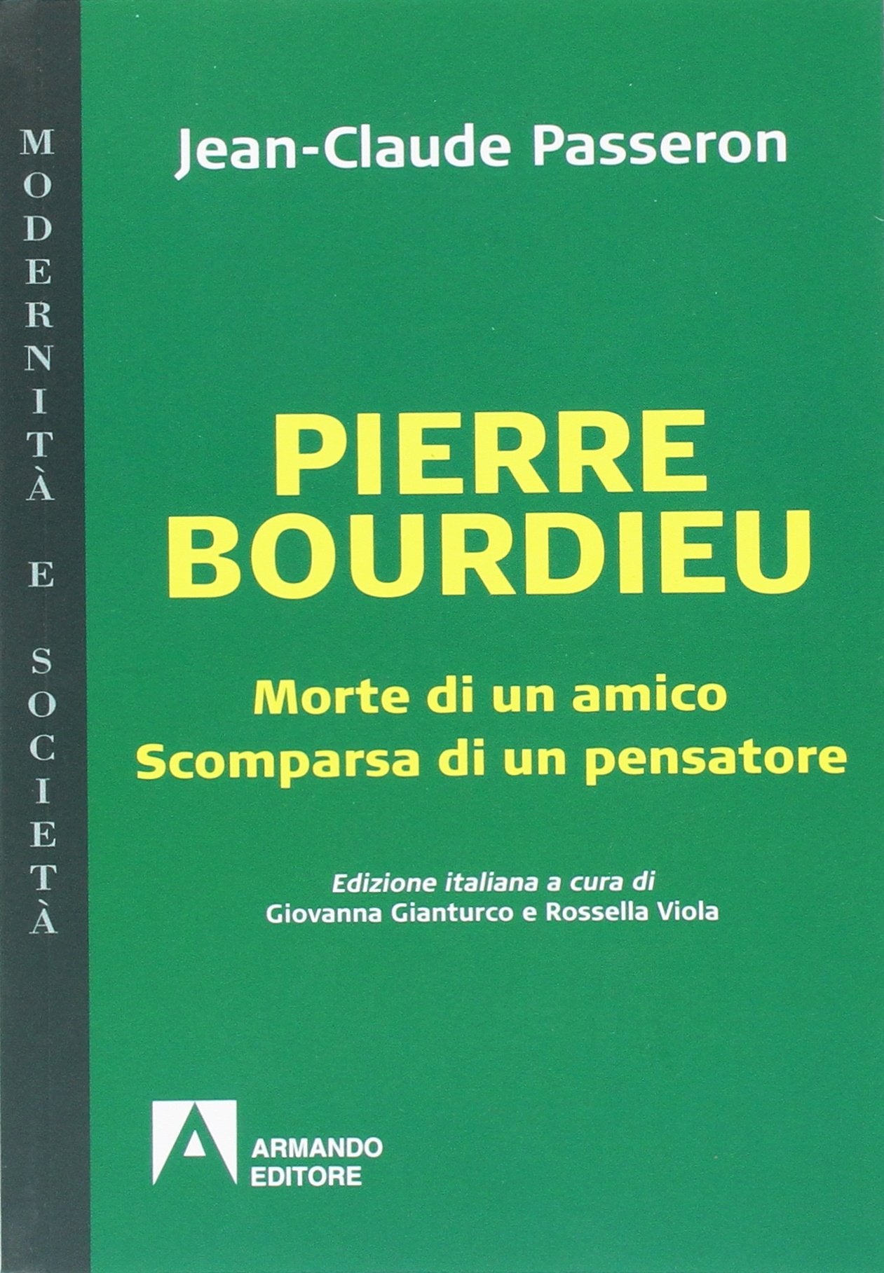 Pierre Bourdieu. Morte di un amico scomparsa di un pensatore (Temi del nostro tempo) Social Sciences