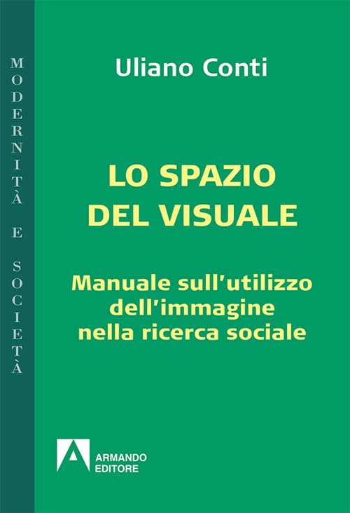 Lo spazio del visuale. Manuale sull'utilizzo dell'immagine nella ricerca sociale book
