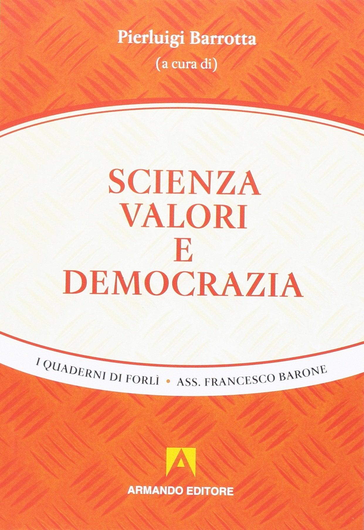 Scienza valori e democrazia (I quaderni dell'associazione Barone) Politics & History