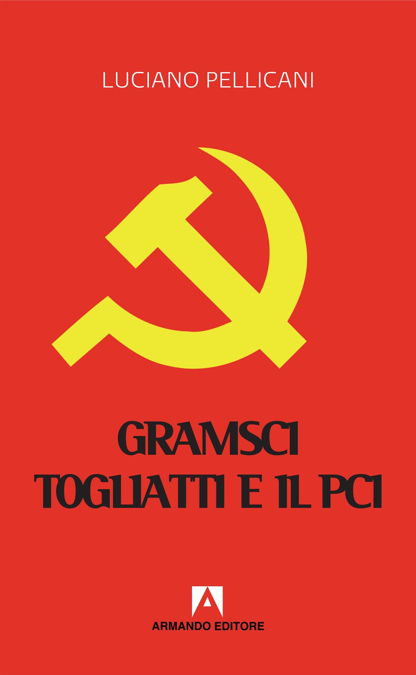 Gramsci, Togliatti e il PCI. Dal moderno «Principe» al post-comunismo (Scaffale aperto) Books