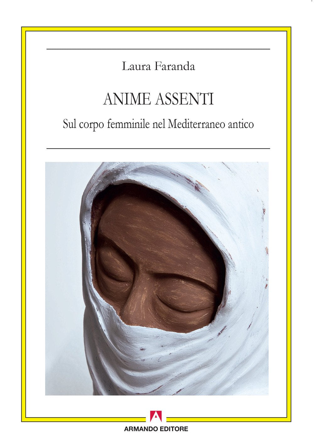 Anime assenti. Sul corpo femminile nel Mediterraneo antico Books