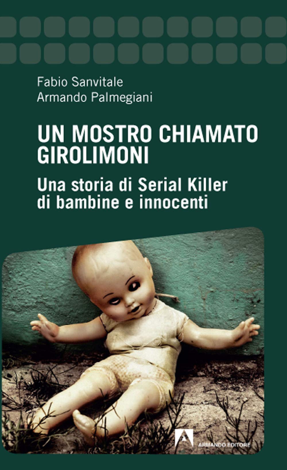 Un mostro chiamato Girolimoni. Una storia di serial killer di bambine e innocenti book