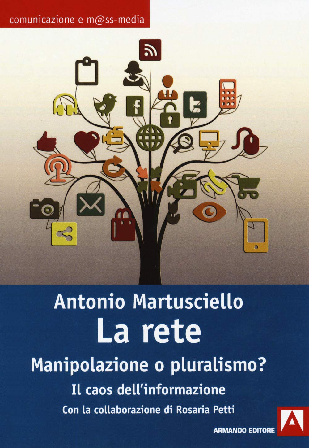 La rete. Manipolazioni o pluralismo? Il caos dell'informazione book