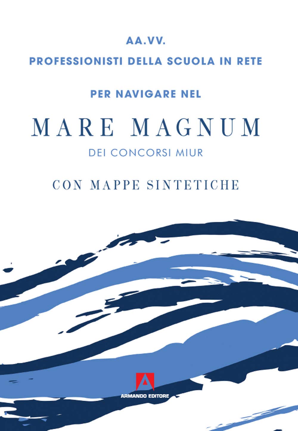 Per navigare nel mare magnum dei concorsi Miur. Con mappe sintetiche book