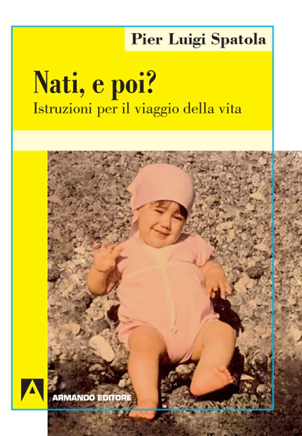 Nati. E poi? Istruzioni per il viaggio della vita Psychology