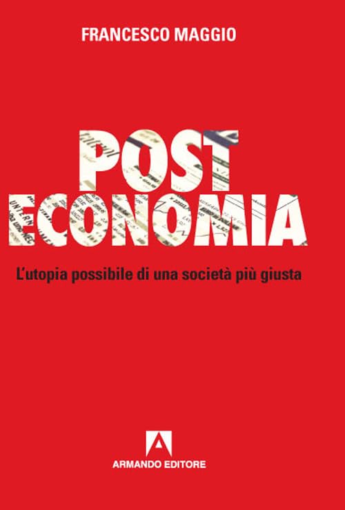Post Economia. L'utopia possibile di una società più giusta Books