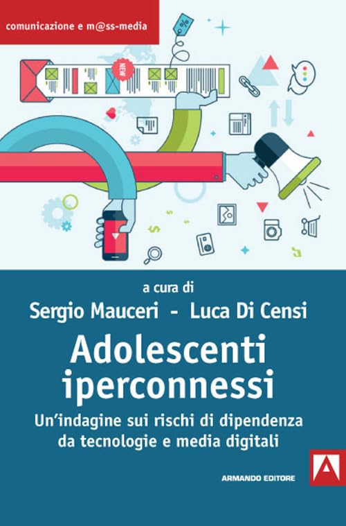Adolescenti iperconnessi. Un'indagine sui rischi di dipendenza da tecnologie e media digitali book