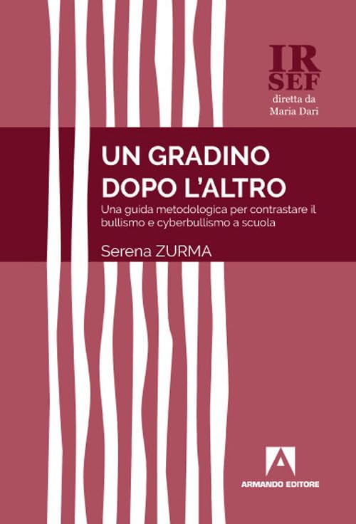 Un gradino dopo l'altro. Una guida metodologica per contrastare il bullismo e cyberbullismo a scuola Politics & History