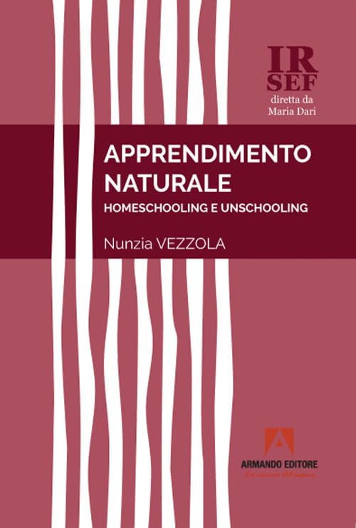 Apprendimento naturale. Homeschooling e unschooling book