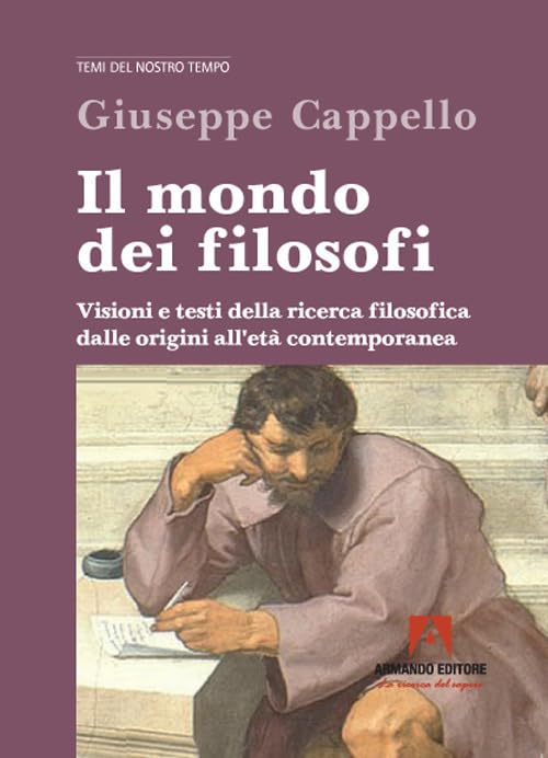 Il mondo dei filosofi. Visioni e testi della ricerca filosofica dalle origini all'età contemporanea Philosophy