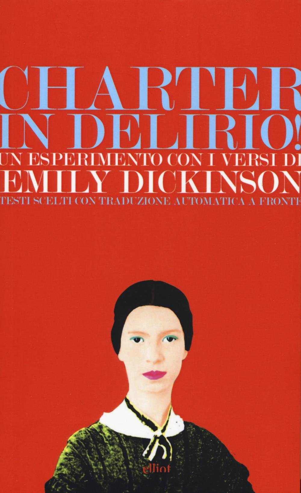 Charter in delirio! Un esperimento con i versi di Emily Dickinson. Testi scelti con traduzione automatica a fronte book