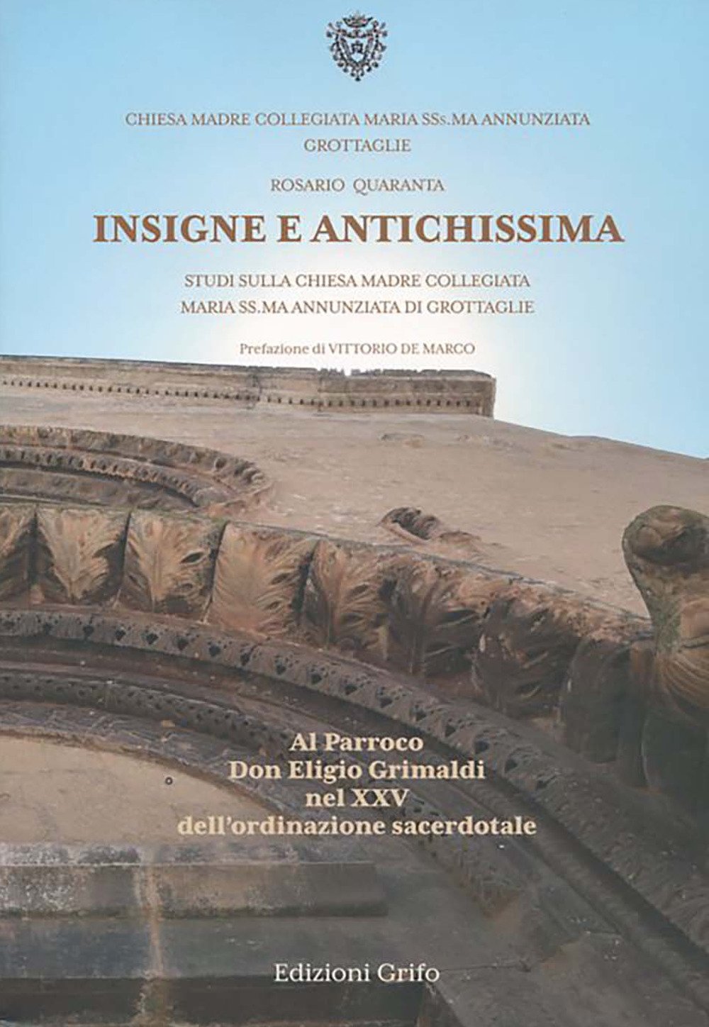 Insigne e antichissima. Studi sulla Chiesa Madre Collegiata Maria SS.ma Annunziata di Grottaglie book
