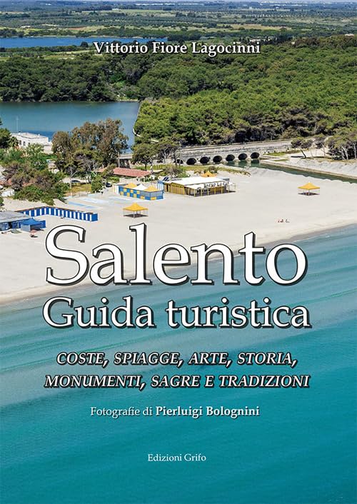 Salento. Guida turistica. Coste, spiagge, arte, storia, monumenti, sagre e tradizioni Leisure, Home & Garden
