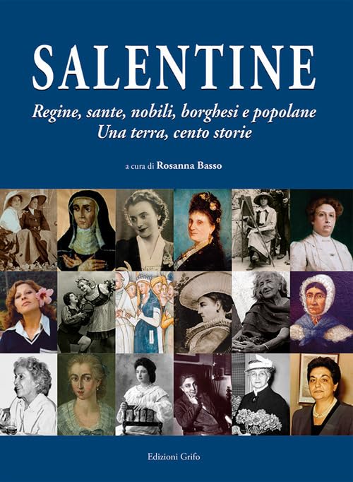 Salentine. Regine, sante, nobili, borghesi e popolane. Una terra, cento storie Books