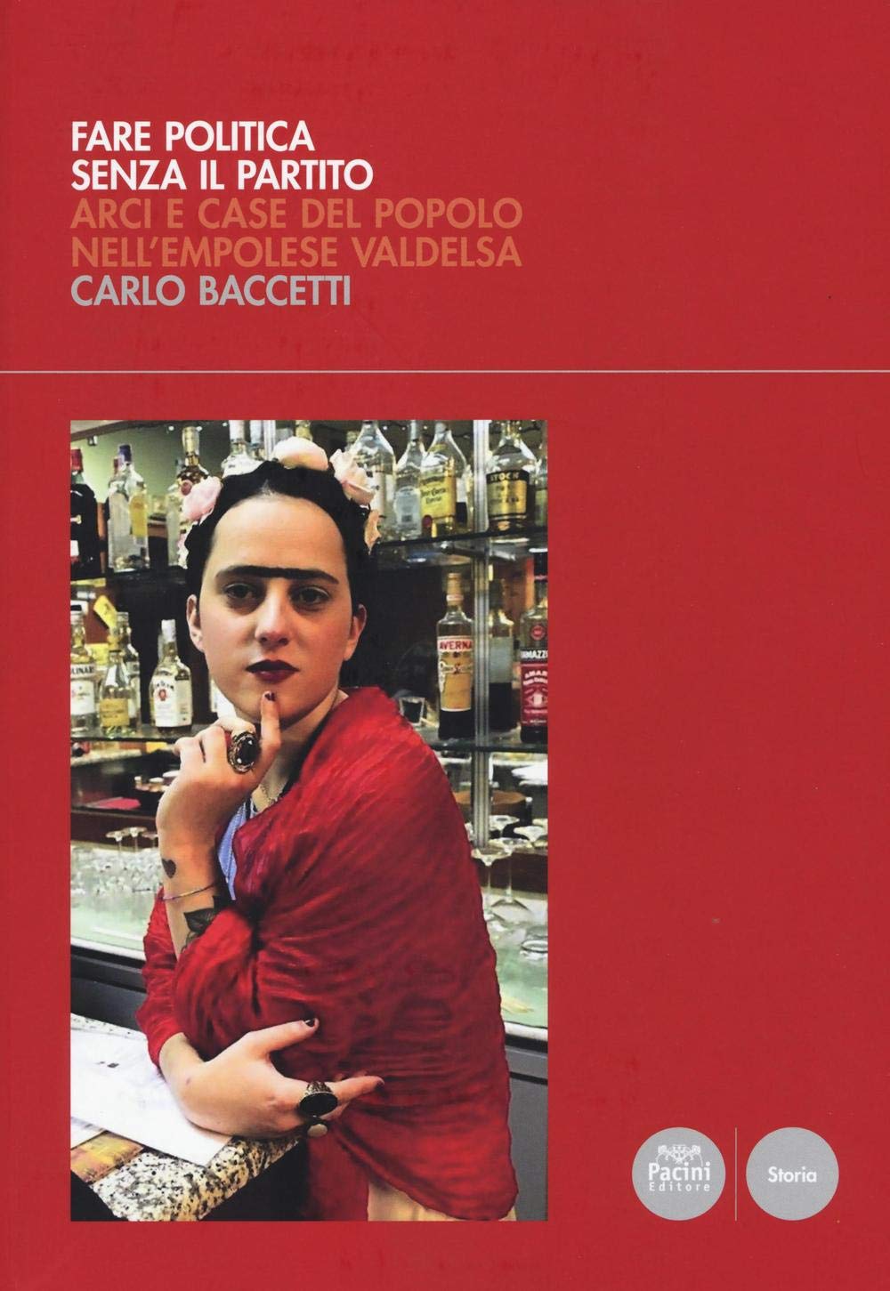 Fare politica senza il partito. ARCI e case del popolo nell'empolese Valdelsa book