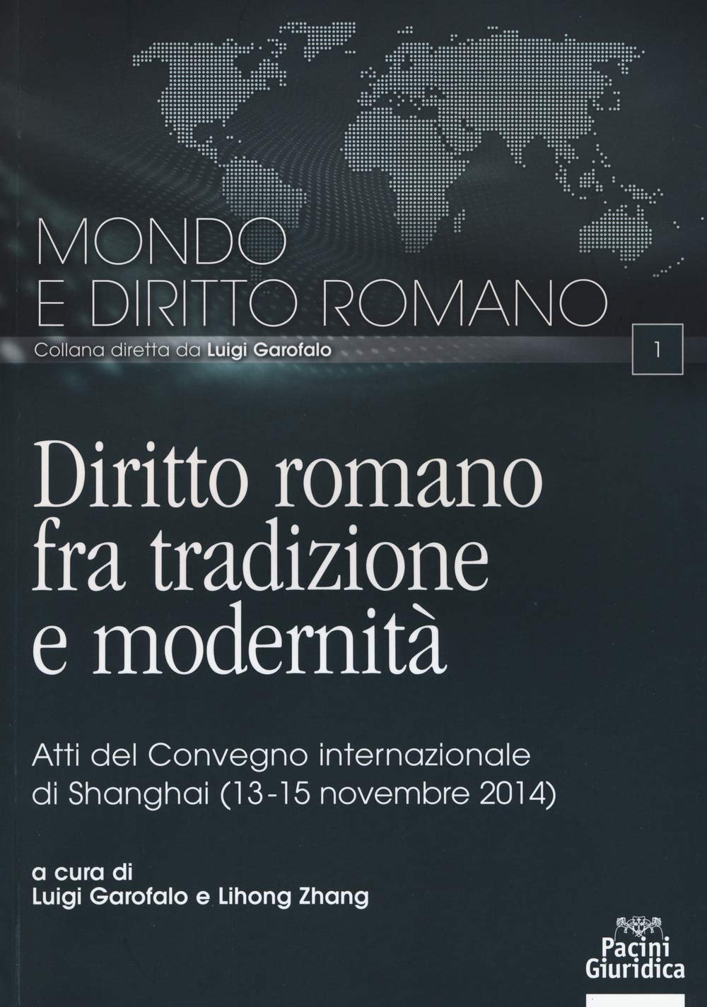 Diritto romano tra tradizione e modernità. Atti del Convegno internazionale (Shanghai, 13-15 novembre 2014) (Mondo e diritto romano) Law