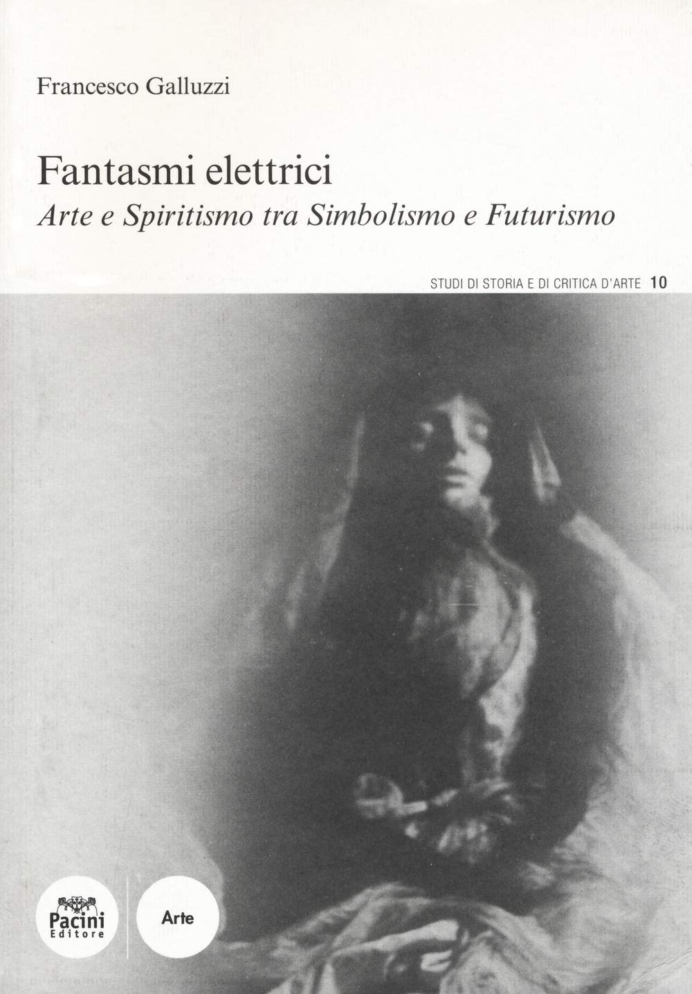 Fantasmi elettrici. Arte e spiritismo tra simbolismo e futurismo book