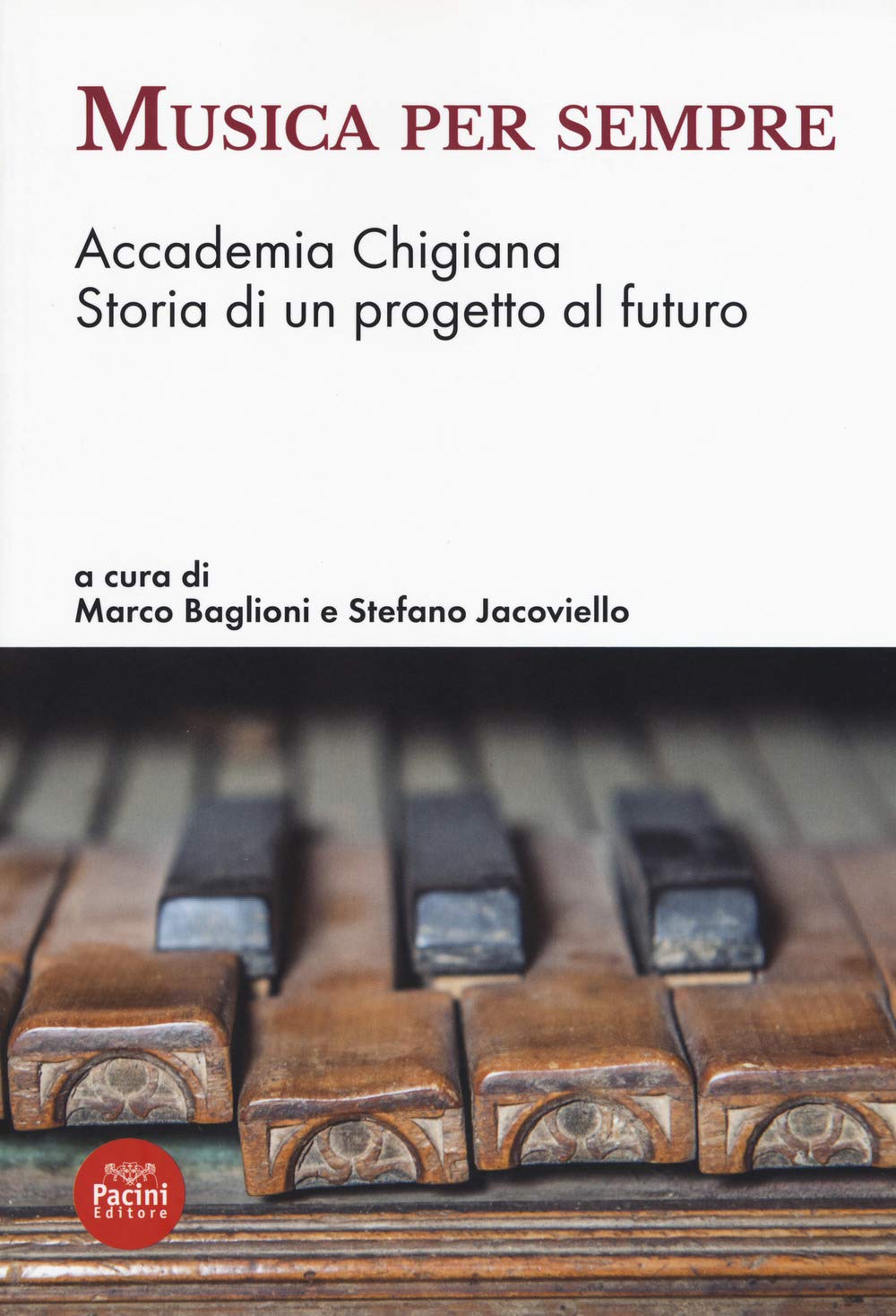 Musica per sempre. Accademia Chigiana. Storia di un progetto al futuro book