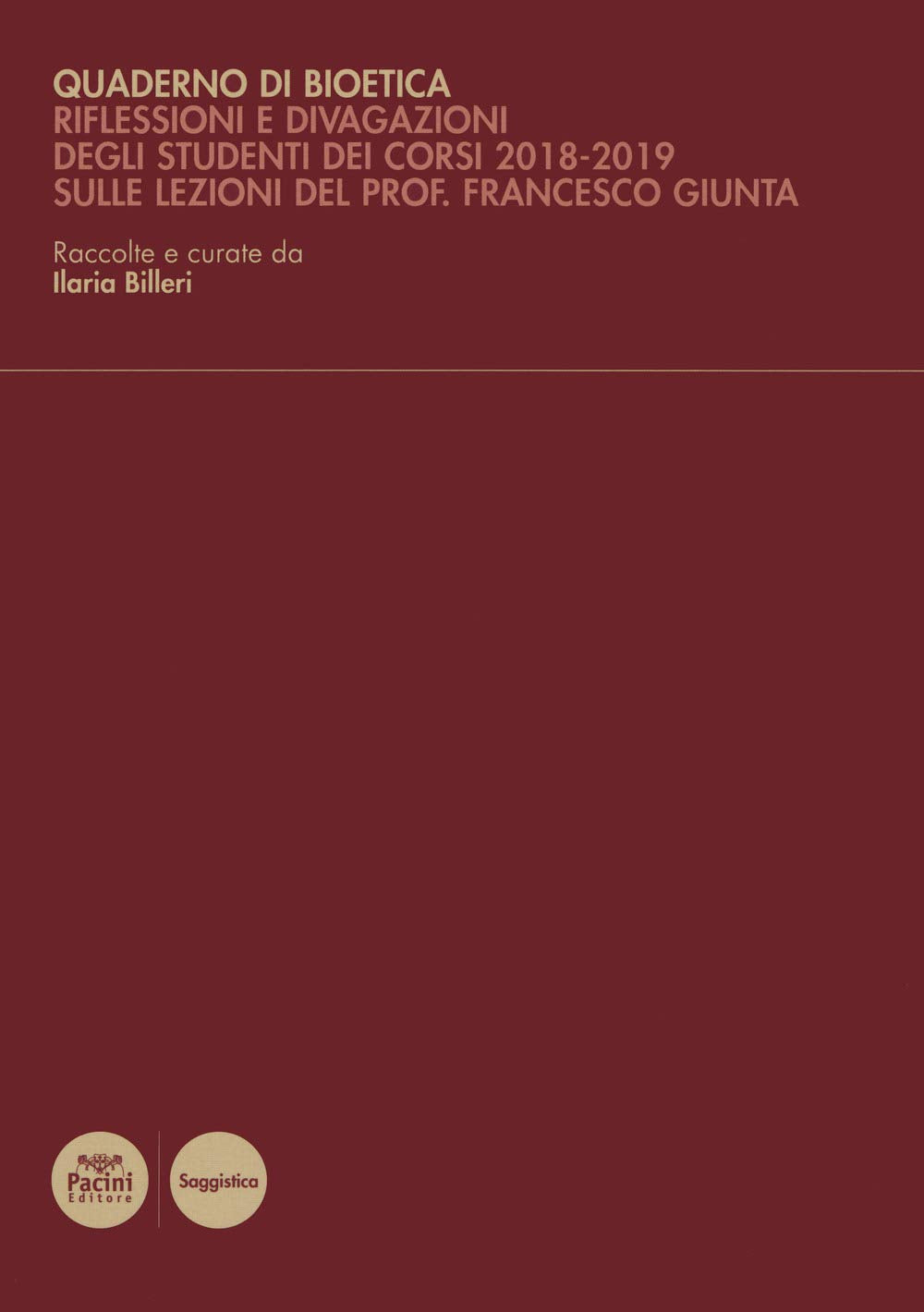 Quaderno di bioetica. Riflessioni e divagazioni degli studenti dei corsi 2018-2019 sulle lezioni del prof. Francesco Giunta book