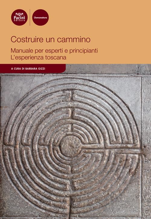 Costruire un cammino. Manuale per esperti e principianti. L’esperienza toscana (Uomonatura) Business, Finance & Career
