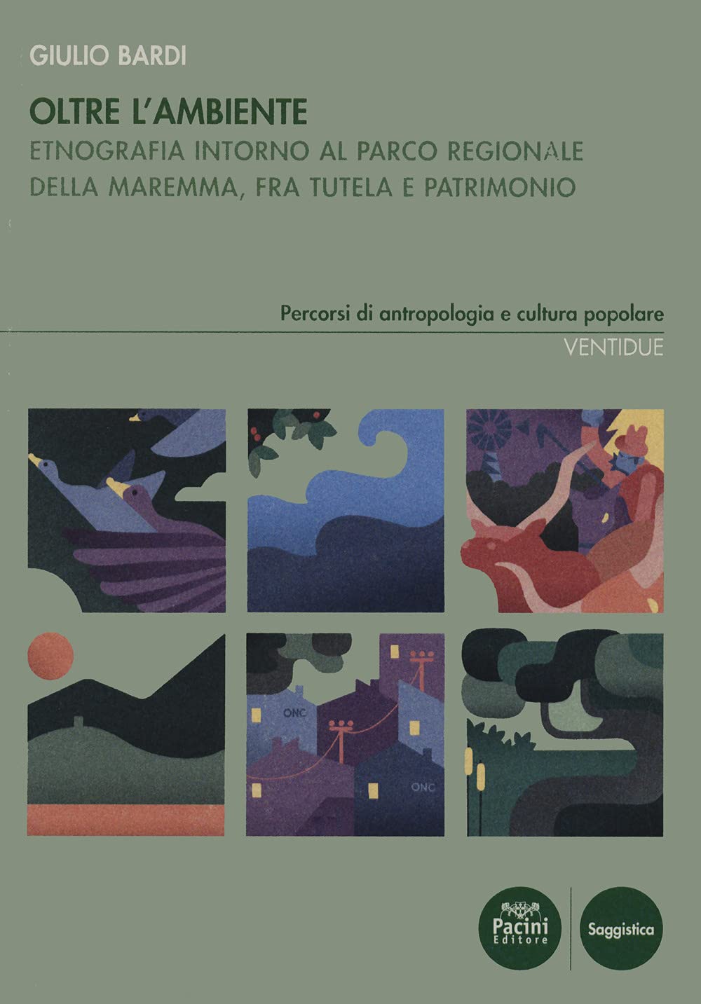 Oltre l'ambiente. Etnografia intorno al Parco Regionale della Maremma, fra tutela e patrimonio book