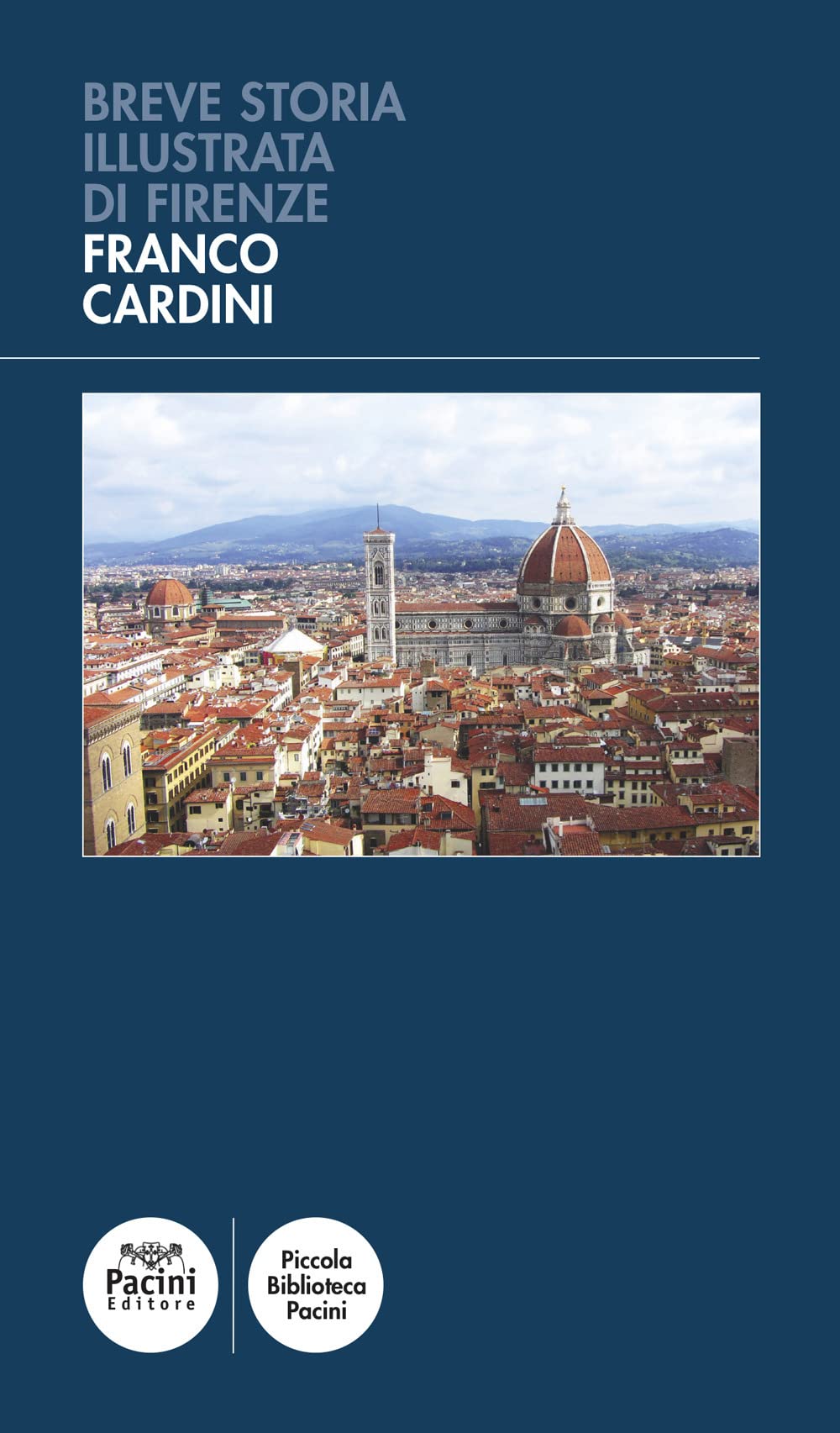 Breve storia illustrata di Firenze (Piccola biblioteca Pacini) Politics & History