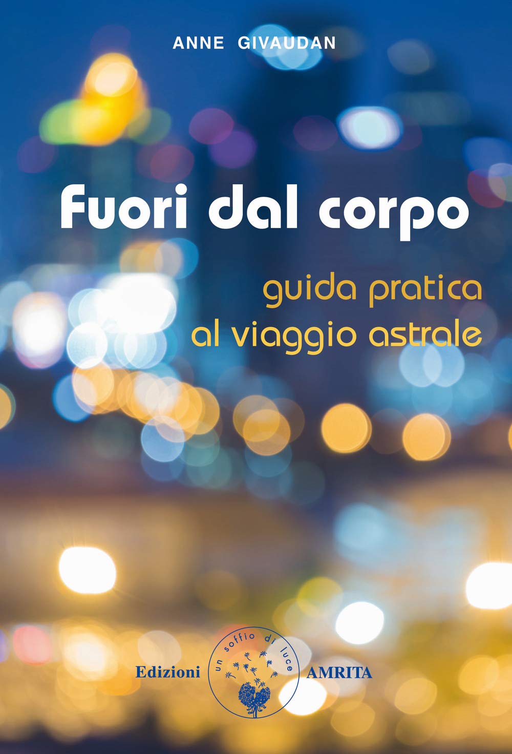 Fuori dal corpo. Guida pratica al viaggio astrale book