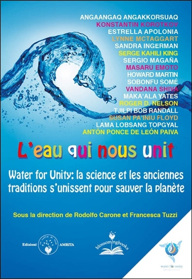 L'eau qui nous unit : la science et les anciennes traditions s'unissent pour sauver la planète. Water for unity book
